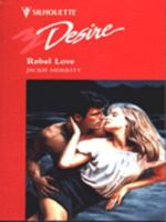 Rebel Love 0373059655 Book Cover