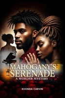 Mahogany's Serenade: A Murder Mystery B0F7HY1SS8 Book Cover