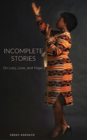Incomplete Stories: On Loss, Love, and Hope null Book Cover
