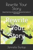 Rewrite Your Story: Break Free From the Past and Become the Author of Your Future B0FM8TMPVK Book Cover