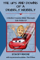 The Ups and Downs of a Dribbly Wobbly: A Roller Coaster Ride Through Life With C.P. 0473472228 Book Cover