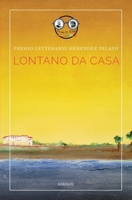 Premio Letterario Ménendez Pelayo: Lontano da Casa (Italian Edition) B0H2ZKXVS4 Book Cover