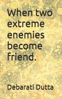 When two extreme enemies become friend. B0FX91J7X1 Book Cover