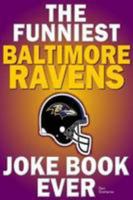 The Funniest Baltimore Ravens Joke Book Ever 1300537647 Book Cover