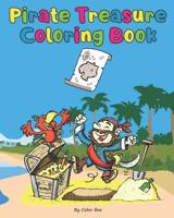 Pirate Treasure Coloring Book: Pirate theme coloring book for kids and toddlers, boys or girls, Ages 4-8, 8-12, Fun and Easy Beginner Friendly Coloring Pages with Pirates, Ships and Treasures 1073393968 Book Cover