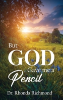 BUT... God gave me a Pencil 1637463936 Book Cover
