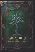 Grimorio de Hechicería Arcana (Spanish Edition) B0DH4K7VL4 Book Cover
