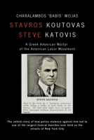 Steve Katovis A Greek American Martyr of the American Labor Movement: The story of how a murder by police of Steve Katovis resulted in one of the ... processions on the streets of New York City B0H7ZGSTBT Book Cover