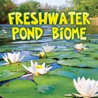 Seasons Of The Freshwater Pond Biome 1621697940 Book Cover