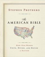 The American Bible-Whose America Is This?: How Our Words Unite, Divide, and Define a Nation 0062123432 Book Cover