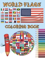 World Flags Coloring Book: All Countries Flags Of The World Coloring Book For Kids And Adults To Learn About 190+ Countries Around The World And Their Flags And Learn More B08W7JB8K2 Book Cover
