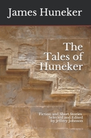 The Tales of Huneker: Fiction and Short Stories by James Gibbons Huneker 1097474933 Book Cover