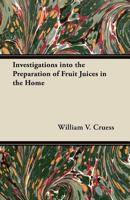 Investigations Into the Preparation of Fruit Juices in the Home 144746432X Book Cover