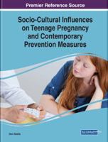 Socio-Cultural Influences on Teenage Pregnancy and Contemporary Prevention Measures 1522561080 Book Cover