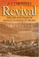 A Cornish Revival: The Life and Times of Samuel Walker of Truro 0852345224 Book Cover