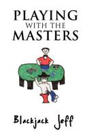 Playing with the Masters 1463415311 Book Cover