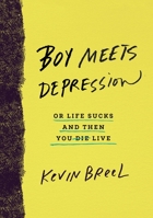 Boy Meets Depression: Or Life Sucks and Then You Live 0553418378 Book Cover