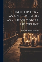 Church History as a Seience and as a Theological Discipline 1022119451 Book Cover