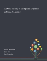 An Oral History of the Special Olympics in China Volume 3 1013277422 Book Cover