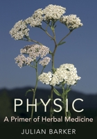 Physic: A Primer of Herbal Medicine 1801521352 Book Cover