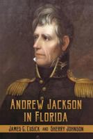 Andrew Jackson in Florida 1886104883 Book Cover