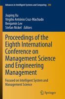 Proceedings of the Eighth International Conference on Management Science and Engineering Management: Focused on Intelligent System and Management Science 3642551815 Book Cover