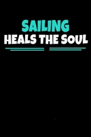 Sailing Heals The Soul: Sailing Journal Gift 120 Blank Lined Page 167098222X Book Cover