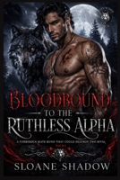 Bloodbound to the Ruthless Alpha: A Forbidden Mate Bond that Could Destroy Two Rival B0H7NQ2QQH Book Cover