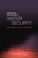 Improving the Nation's Water Security: Opportunities for Research 0309105668 Book Cover