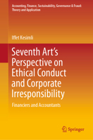 Seventh Art’s Perspective on Ethical Conduct and Corporate Irresponsibility: Financiers and Accountants 9819925193 Book Cover