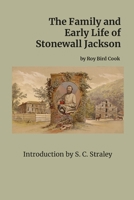 The Family and Early Life of Stonewall Jackson: With an Introduction by S. C. Straley 1312701021 Book Cover