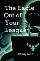 The Eagle Out of Your League 164804185X Book Cover