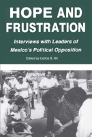 Hope and Frustration: Interviews With Leaders of Mexico's Political Opposition 0842023968 Book Cover