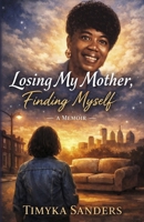 Losing My Mother, Finding Myself B0GVLXW78T Book Cover