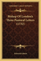 Bishop Of London's Three Pastoral Letters 1165930102 Book Cover