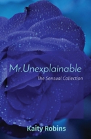Mr.Unexplainable: The Sensual Collection 108805367X Book Cover