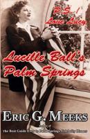 P.S. I Love Lucy: The Story of Lucille Ball in Palm Springs 098621891X Book Cover