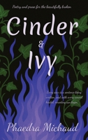 Cinder &Ivy Poetry and Prose for the Beautifully Broken B0FS9PM53P Book Cover