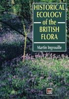 Historical Ecology of the British Flora 0412561506 Book Cover