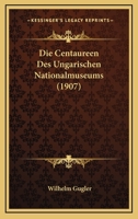 Die Centaureen Des Ungarischen Nationalmuseums... 1161074244 Book Cover