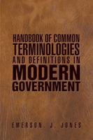 Handbook of Common Terminologies and Definitions in Modern Government 1543490859 Book Cover