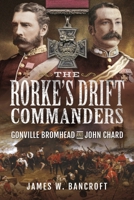 The Rorke's Drift Commanders: Gonville Bromhead and John Chard 1399009966 Book Cover