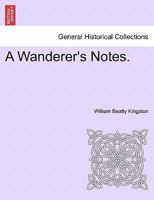 A Wanderer's Notes. 1241495750 Book Cover