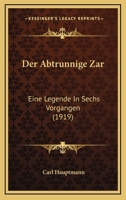 Der Abtrunnige Zar: Eine Legende In Sechs Vorgangen (1919) 1141675919 Book Cover