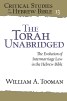 The Torah Unabridged: The Evolution of Intermarriage Law in the Hebrew Bible 164602222X Book Cover