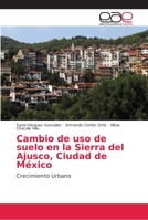 Cambio de uso de suelo en la Sierra del Ajusco, Ciudad de México 6202155957 Book Cover
