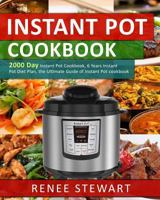Instant Pot Cookbook: 2000 Day Instant Pot Cookbook, 6 Years Instant Pot Diet Plan, the Ultimate Guide of Instant Pot cookbook (Complete Guide of Instant Pot Recipes Cookbook) 1724800264 Book Cover
