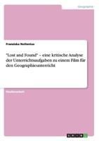 Lost and Found - eine kritische Analyse der Unterrichtsaufgaben zu einem Film f�r den Geographieunterricht 3638945391 Book Cover