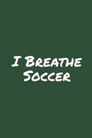 I Breathe Soccer 1700776436 Book Cover