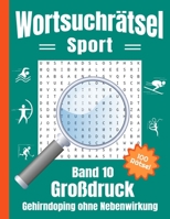 Wortsuchrätsel Großdruck - Sport: Gehirndoping ohne Nebenwirkungen: 100 knifflige Sport Buchstabenrätsel für Kinder, Erwachsene und Senioren, ... Wortschatz erhöhen (Band 10) B08LN9782M Book Cover